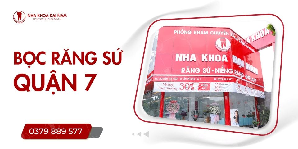 Địa chỉ bọc răng sứ quận 7 uy tín tại Nha khoa Đại Nam