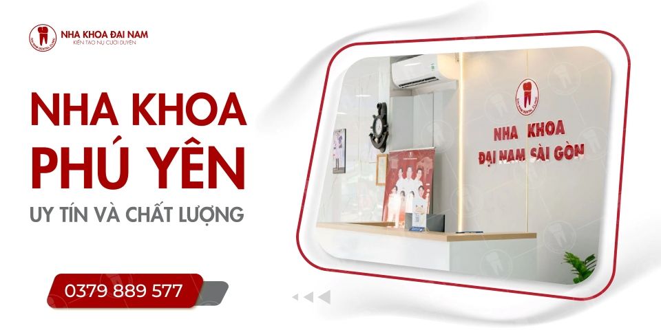 ĐỊA CHỈ NHA KHOA PHÚ YÊN UY TÍN, CHẤT LƯỢNG CAO