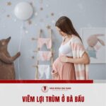 Do co the cac me bau rat nhay cam nen thuong bi viem loi trum